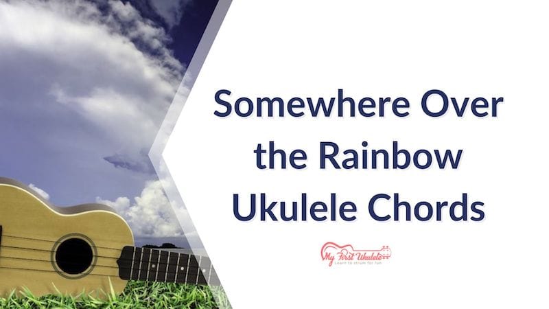 Somewhere Over the Rainbow Ukulele Chords