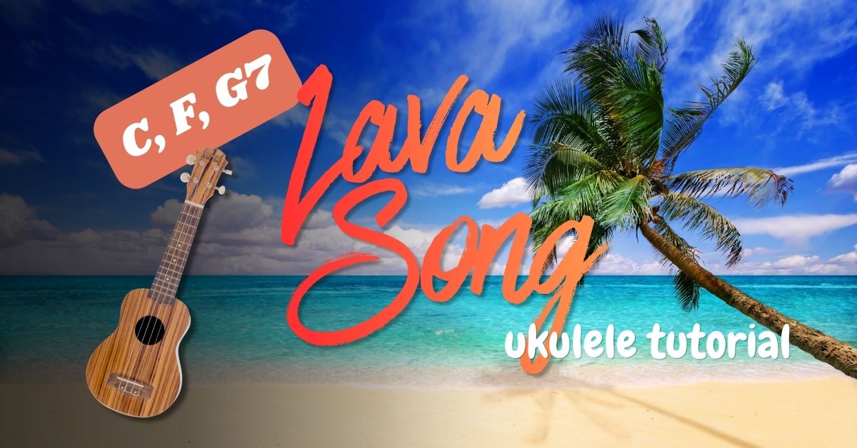 Lava Song Ukulele Tutorial