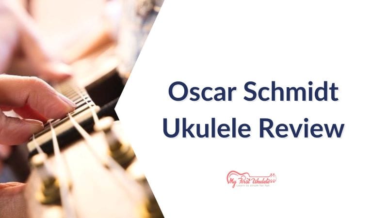 Oscar Schmidt Ukulele Review