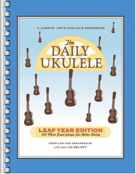 The Daily Ukulele Leap Year Edition The Daily Ukulele Leap Year Edition - ukulele songbook for beginners