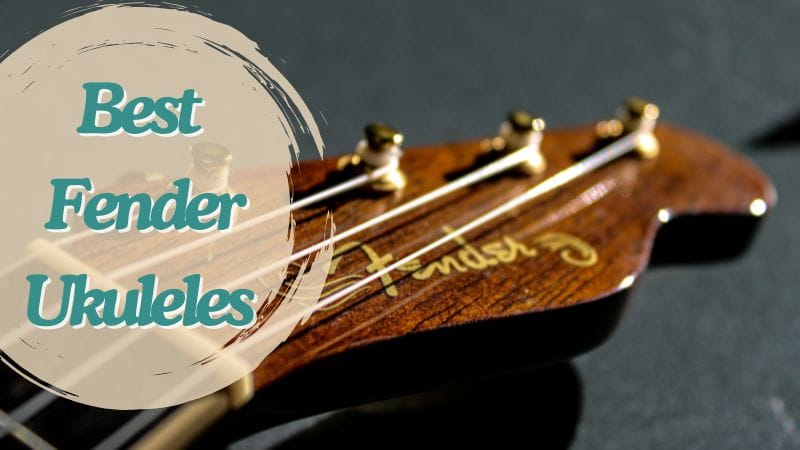Best Fender Ukuleles